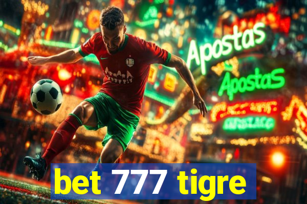 bet 777 tigre