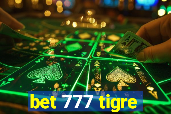 bet 777 tigre