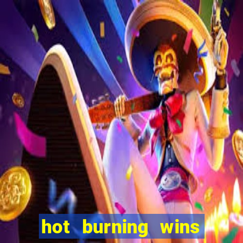 hot burning wins slot free play