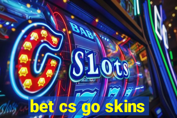 bet cs go skins