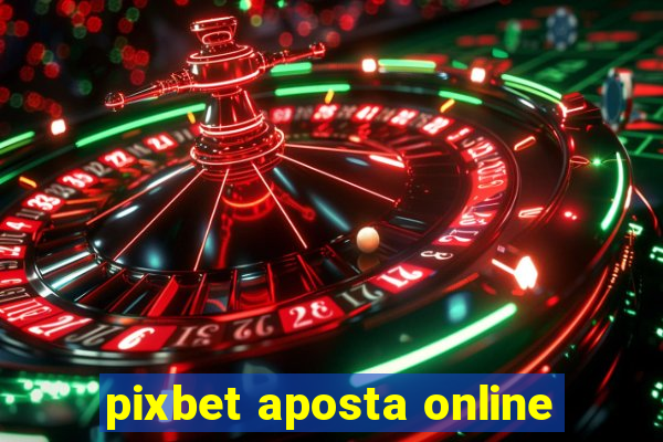 pixbet aposta online