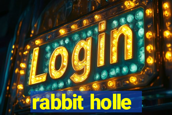 rabbit holle