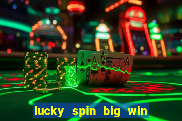 lucky spin big win real money