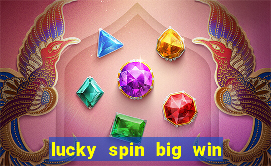 lucky spin big win real money