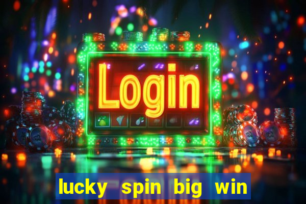 lucky spin big win real money