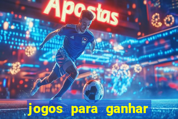 jogos para ganhar dinheiro cassino