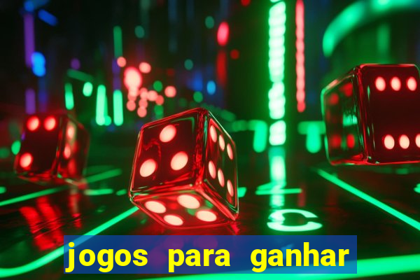 jogos para ganhar dinheiro cassino