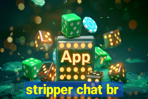 stripper chat br