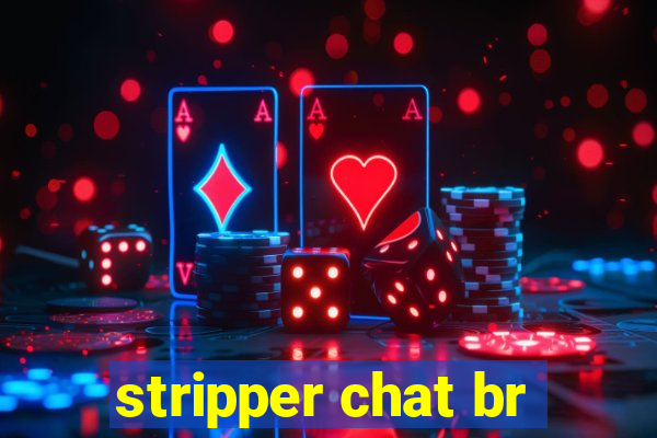 stripper chat br