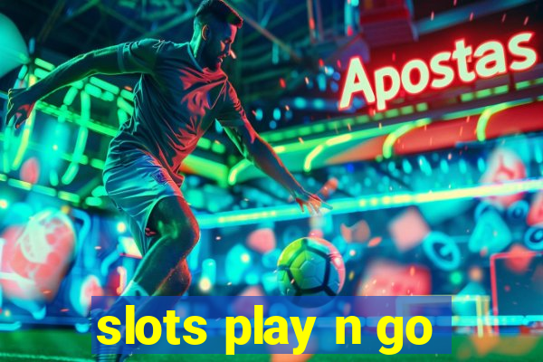 slots play n go