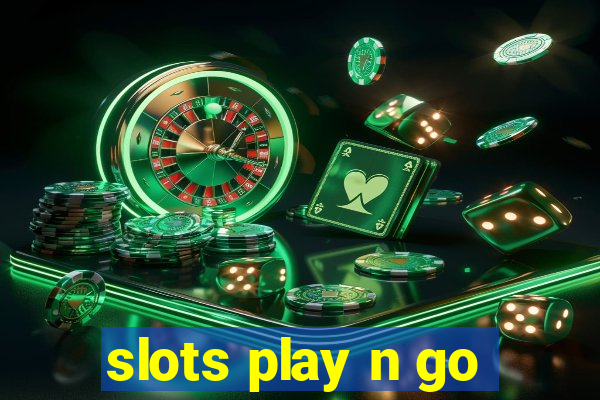 slots play n go