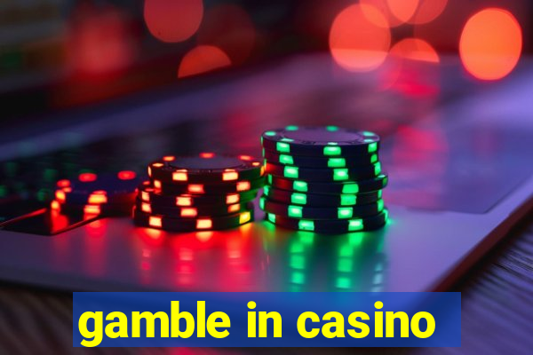 gamble in casino