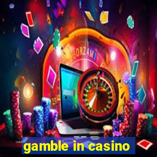 gamble in casino