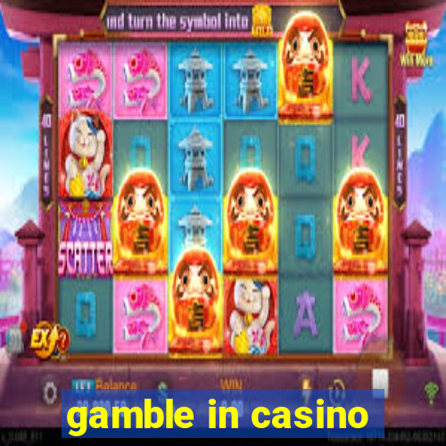 gamble in casino