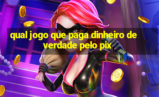 qual jogo que paga dinheiro de verdade pelo pix