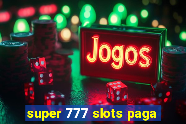 super 777 slots paga