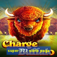 super 777 slots paga