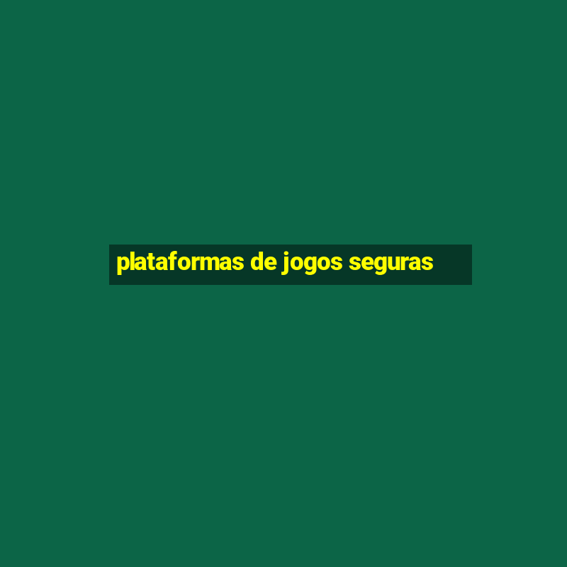 plataformas de jogos seguras