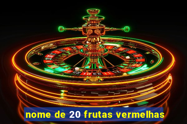 nome de 20 frutas vermelhas