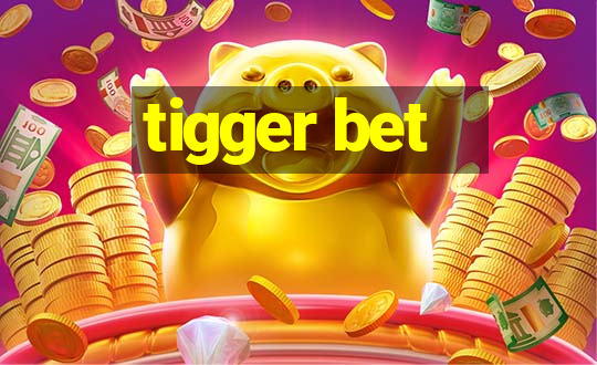 tigger bet