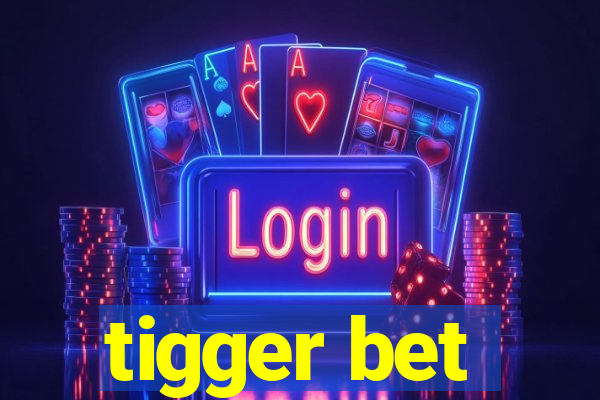 tigger bet