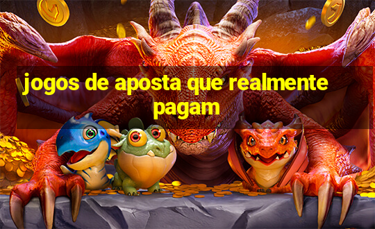 jogos de aposta que realmente pagam