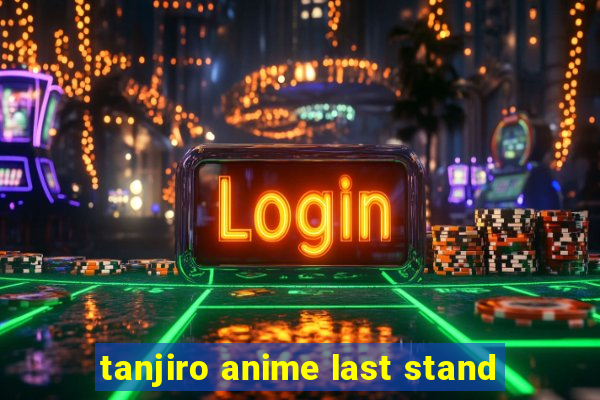 tanjiro anime last stand