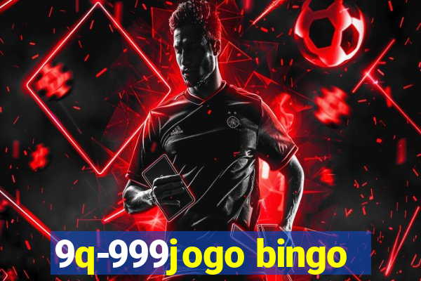 9q-999jogo bingo