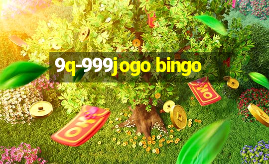 9q-999jogo bingo