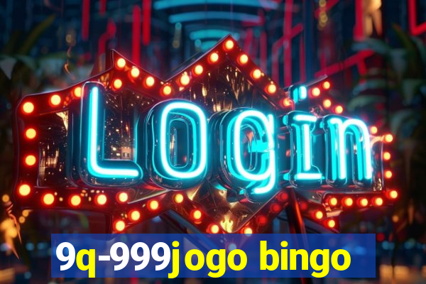 9q-999jogo bingo