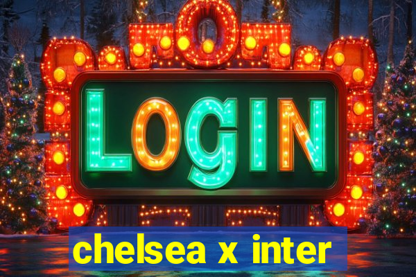 chelsea x inter