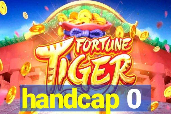 handcap 0