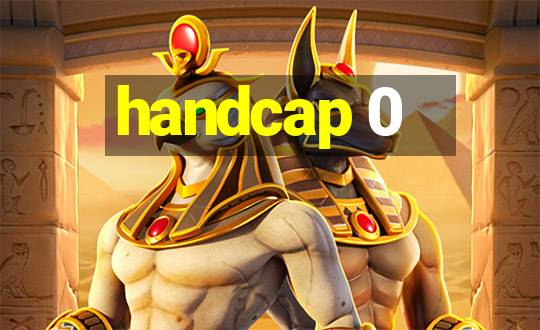 handcap 0