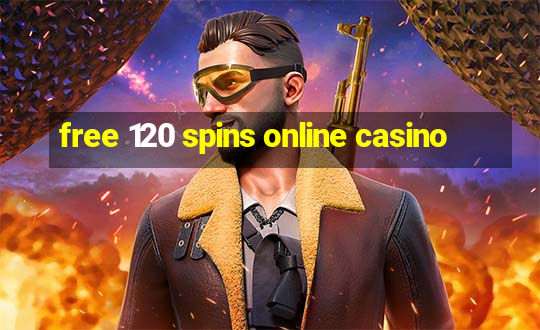 free 120 spins online casino