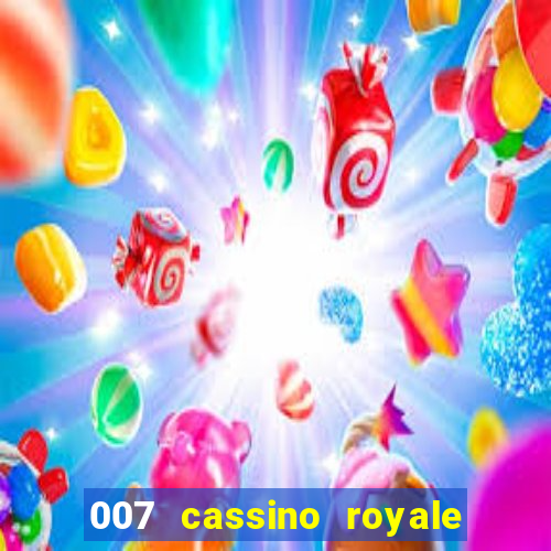 007 cassino royale casino royale