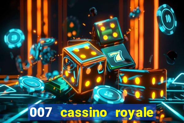 007 cassino royale casino royale