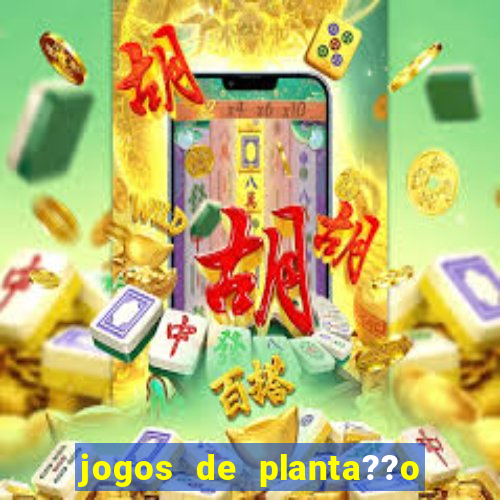 jogos de planta??o e colheita