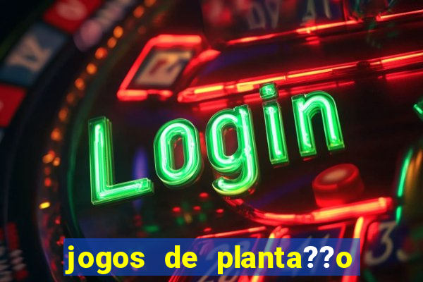 jogos de planta??o e colheita