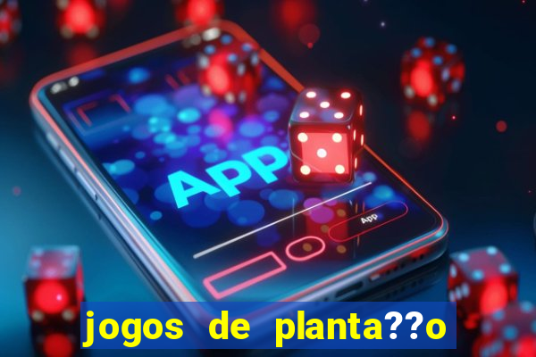 jogos de planta??o e colheita