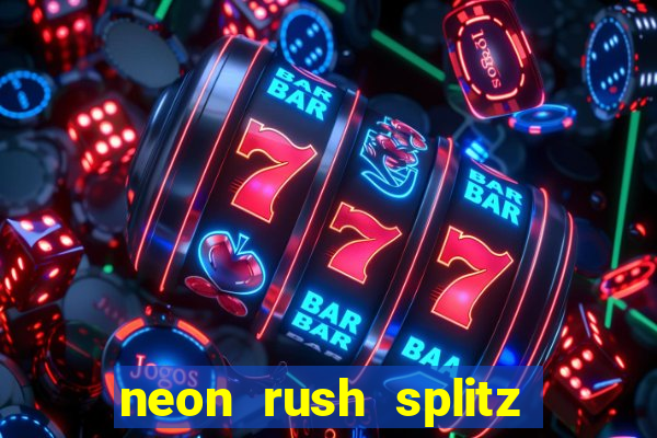 neon rush splitz slot free play