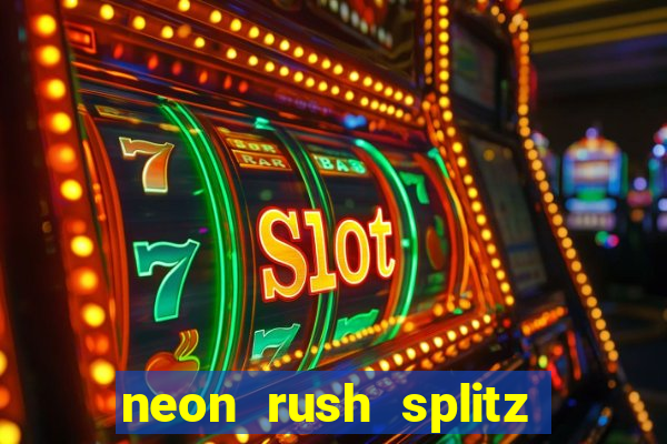 neon rush splitz slot free play