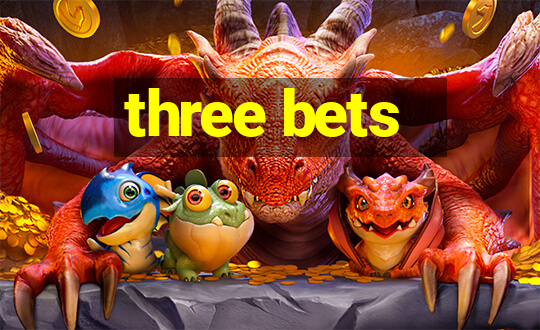 three bets