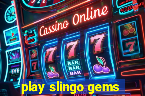 play slingo gems