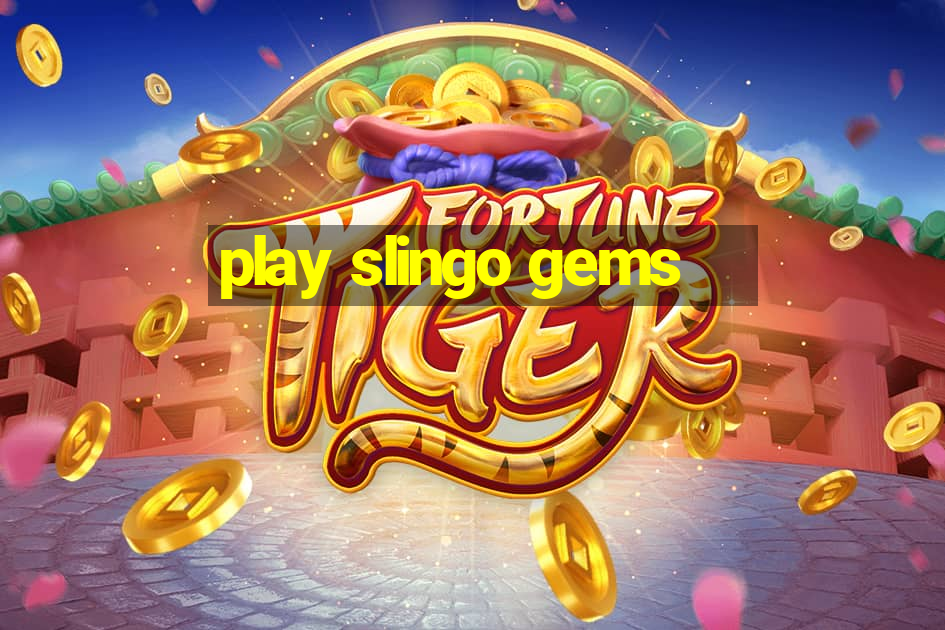 play slingo gems