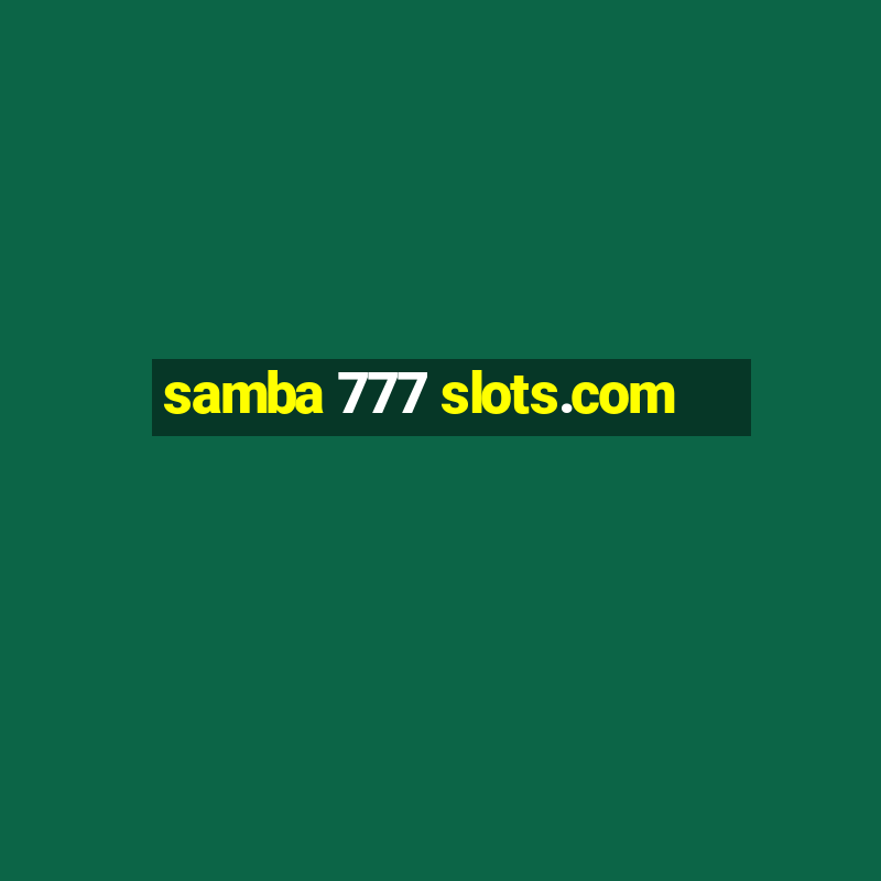 samba 777 slots.com