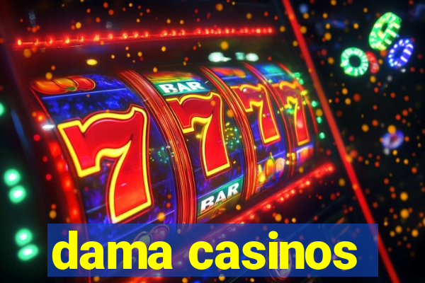 dama casinos