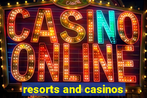 resorts and casinos