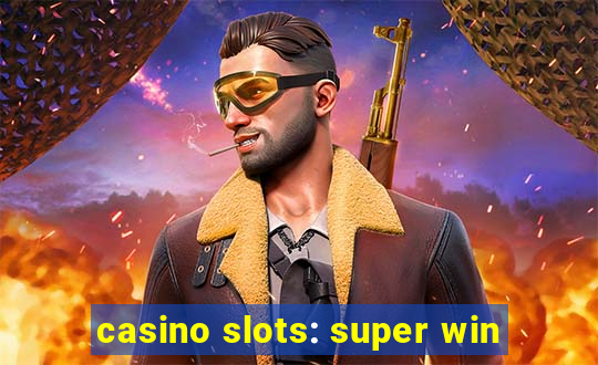 casino slots: super win