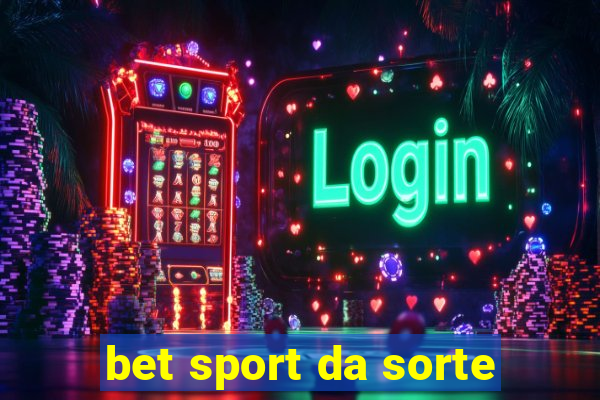 bet sport da sorte