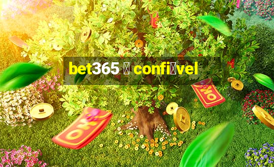 bet365 茅 confi谩vel